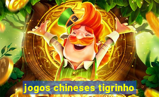 jogos chineses tigrinho